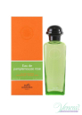 Hermes Eau de Pamplemousse Rose EDC 100ml за Мъже и Жени БЕЗ ОПАКОВКА Унисекс Парфюми без опаковка